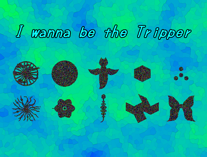 I wanna be the Tripper